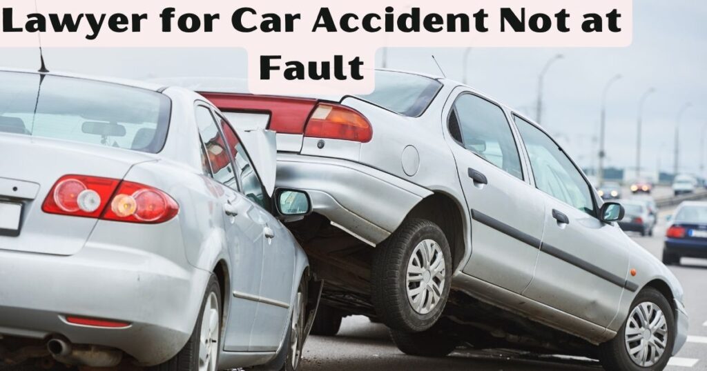 Lawyer for Car Accident Not at Fault: A Comprehensive Guide